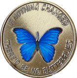 If Nothing Changed There'd Be No Butterflies Blue Color Butterfly Serenity Prayer Medallion