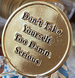 Rule 62 AA Medallion Don't Take yourself Too Damn Serious Gold Tone Sobriety Chip