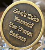 Rule 62 Black Distressed Color Don't Take Yourself Too Damn Serious AA Chip Sobriety Medallion
