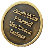 Rule 62 Black Distressed Color Don't Take Yourself Too Damn Serious AA Chip Sobriety Medallion