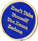 Rule 62 AA Medallion Don't Take yourself Too Damn Serious Blue Sobriety Chip