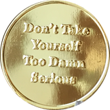 Rule 62 Gold Tone Don't Take Yourself Too Damn Serious AA Chip Sobriety Medallion RecoveryChip Design - RecoveryChip