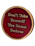 RULE 62 AA Medallion Metallic Red Don't Take Yourself Too Damn Serious Sobriety Chip