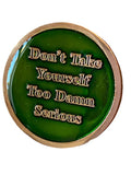 RULE 62 AA Medallion Metallic Green Don't Take Yourself Too Damn Serious Sobriety Chip