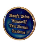 RULE 62 AA Medallion Distressed Blue Don't Take Yourself Too Damn Serious Sobriety Chip