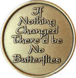 Change Is The Essence Of Life Color Butterfly If Nothing Changed Medallion Chip - RecoveryChip