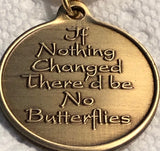 Change Is The Essence of Life Color Butterfly If Nothing Changed Keychain